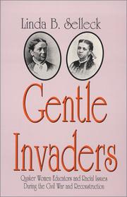 Cover of: Gentle invaders: Quaker women educators and racial issues during the Civil War and reconstruction