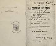 Cover of: Notes sur la coutume de Paris: indiquant les articles encore en force avec tout le texte de la coutume à l'exception des articles relatifs aux fiefs et censives, les titres du retrait lignager et de la garde noble et bourgeoise