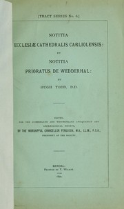 Cover of: Notitia ecclesiae Cathedralis carliolensis: et notitia prioratus de Wedderhal.  Edited for the Cumberland and Westmorland Antiquarian and Archaeological Society