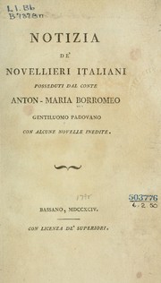 Cover of: Notizia de' novellieri italiani posseduti dal conte  Anton-Maria Borromeo: gentiluomo padovano