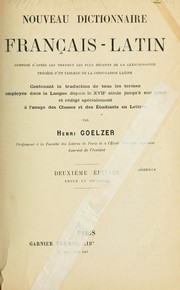 Cover of: Nouveau dictionnaire français-latin composé d'après les travaux les plus récents de la lexicographie by Henri Goelzer