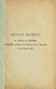 Nouveaux documents sur madame de Warens, Le Maître, professeur de musique de J.-J. Rousseau et sur Claude Anet by Joseph Serand