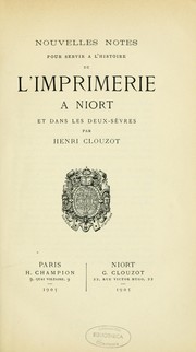Nouvelles notes pour servir à l'histoire de l'imprimerie à Niort et dans les Deux-Sèvres by Clouzot, Henri