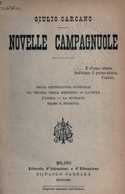 Cover of: Novella Campagnole; -: Della letteratura rusticale - La vecchia della Mezzegra - Rachele - L'Ameda - La Nunziata - Selmo e Fiorenza