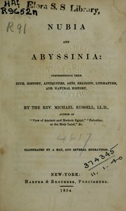 Cover of: Nubia and Abyssinia: comprehending their civil history, antiquities, arts, religion, literature, and natural history