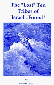 The "Lost" Ten Tribes of Israel...Found! by Steven M. Collins