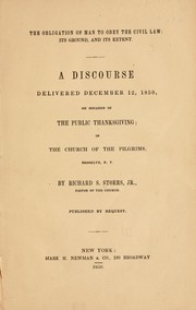 Cover of: The obligation of man to obey the civil law: its ground, and its extent. by Storrs, Richard S.