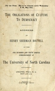 Cover of: The obligations of culture to democracy: address of Henry Sherman Boutell at the one hundred and tenth annual commencement of the University of North Carolina