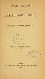 Cover of: Observations on health and disease, and on the physical economy of human life, in Natal