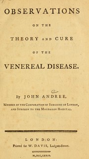 Cover of: Observations on the theory and cure of the venereal disease | Andree, John