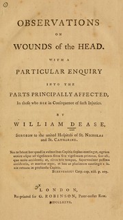 Cover of: Observations on wounds of the head: with a particular enquiry into the parts principally affected, in those who die as a consequence of such injuries