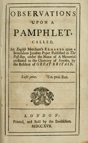 Cover of: Observations upon a pamphlet, called, An English merchant's remarks upon a scandalous Jacobite paper published in the Post-boy, under the name of a memorial presented to the Chancery of Sweden