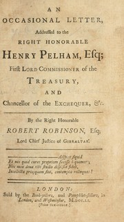 Cover of: An occasional letter, addressed to the Right Honorable Henry Pelham, esq; First Lord Commissioner of the Treasury and Chancellor of the Exchequer, &c | Robinson, Robert Chief Justice of Gibraltar