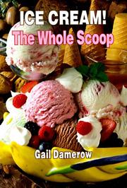 Cover of: Ice Cream!: The Whole Scoop