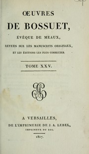 Cover of: Oeuvres de Bossuet, évêque de Meaux, revues sur les manuscrits originaux et les éditions les plus correctes by Jacques Bénigne Bossuet