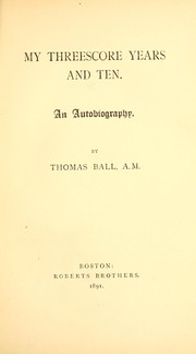 Cover of: My threescore years and ten by Ball, Thomas