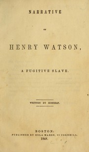 Cover of: Narrative of Henry Watson, a fugitive slave