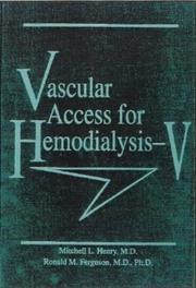 Cover of: Vascular access for hemodialysis-V by [edited by] Mitchell L. Henry, Ronald M. Ferguson.