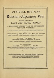 Cover of: Official history of the Russian-Japanese war: a vivid panorama of land and naval battles ... Also a complete history of Japan, Russia, China, Korea and Manchuria ...