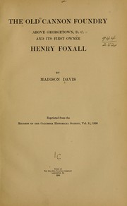 The old cannon foundry above Georgetown, D.C. and its first owner Henry Foxall by Madison Davis