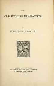 Cover of: The old English dramatists by James Russell Lowell