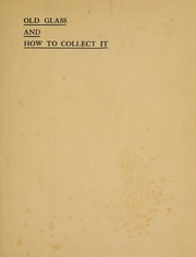 Old glass and how to collect it by J. Sydney Lewis