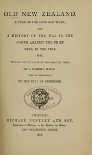 Cover of: Old New Zealand: a tale of the good old times : and a history of the war in the north against the Chief Heke, in the year 1845