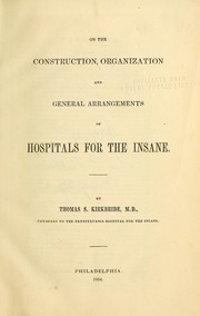 Cover of: On the construction, organization, and general arrangements of hospitals for the insane. by Thomas Story Kirkbride