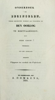 Cover of: Onderzoek der beginselen welke beschouwd worden als voldoende om den oorlog te regtvaardigen