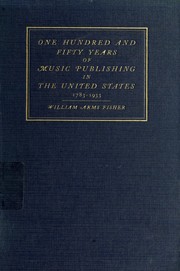 Cover of: One hundred and fifty years of music publishing in the United States by William Arms Fisher