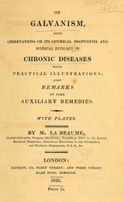 Cover of: On galvanism: with observations on its chymical properties and medica efficacy in chronic diseases with practical illustrations : also remarks on some auxiliary remedies