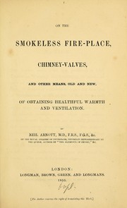 Cover of: On the smokeless fire-place, chimney-valves, and other means, old and new, of obtaining healthful warmth and ventilation.