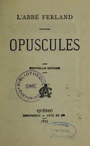 Cover of: Opuscules by Jean-B.-A Ferland