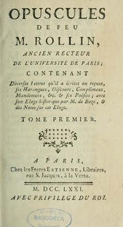 Cover of: Opuscules de feu M. Rollin, ancien recteur de l'Université de Paris