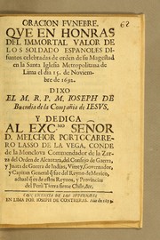 Cover of: Oracion funebre: Que en honras del immortal valor de los soldado [sic] espanoles difuntos celebradas de orden de su Magestad en la Santa Iglesia Metropolitana de Lima el dia 15. de noviembre de 1692