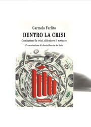 Cover of: Dentro la crisi: Combattere la crisi, difendere il mercato