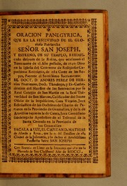 Cover of: Oracion panegyrica: que en la festividad de el glorioso patriarcha señor San Joseph, y estreno, de su templo, reedificado despues de la ruina, que ocassionò el terremoto de el año passado, de 1746