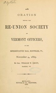 Cover of: An oration before the Re-union Society of Vermont Officers: in the Representatives' Hall, Montpelier, Vt., November 4, 1869.