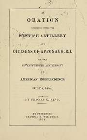 Cover of: An oration delivered before the Kentish artillery and citizens of Apponaug, R. I., on the seventy-eighth anniversary of American independence, July 4, 1854