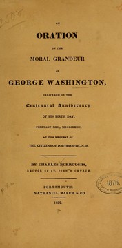 Cover of: An oration on the moral grandeur of George Washington: delivered on the centennial anniversary of his birth day, February XXII, MDCCCXXXII, at the request of the citizens of Portsmouth, N. H.