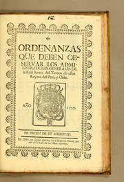 Ordenanzas que deben observar los administradores generales de la Real Renta del Tavaco de estos Reynos del Perù, y Chile by Peru (Viceroyalty)