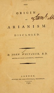 Cover of: The Origin of Arianism disclosed.