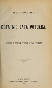 Cover of: Ostatnie lata Witolda: studyum z dziejów intrygi dyplomatycznej