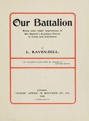 Cover of: Our battalion: being some slight impressions of His Majesty's Auxiliary Forces, in camp and elsewhere