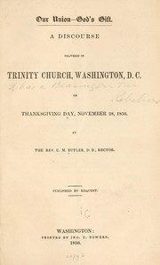 Cover of: Our Union--God's gift.: A discourse delivered in Trinity church, Washington, D.C., on Thankgiving day, November 28, 1850