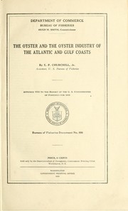 The oyster and the oyster industry of the Atlantic and Gulf coasts by Edward Perry Churchill