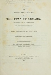 Cover of: Antiquities historical, architectural, chorographical and itinerary, in Nottinghamshire and the adjacent counties: comprising the histories of Southwell (the Ad Pontem) and of Newark (the Sidnacester of the Romans) interspersed with biographical sketches