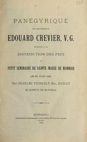 Cover of: Panégyrique du Révérend Edouard Crevier: prononcé à la distribution des prix au Petit séminaire de Sainte-Marie de Monnoir le 30 juin 1881