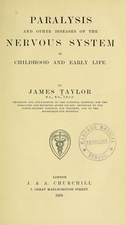 Cover of: Paralysis and other diseases of the nervous system in childhood and early life by James Taylor
