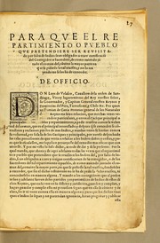 Cover of: Para que el repartimiento o pueblo que pretendiere ser reuisitado por falta de indios sean obligados [sic] a traer certificacio[n] del corregidor o sacerdote, de como auiendo ju[n]tado el comun del, co[n]uino la mayor parte en que se pidiesse la tal reuisita, y no lo trayendo no se les ha de conceder